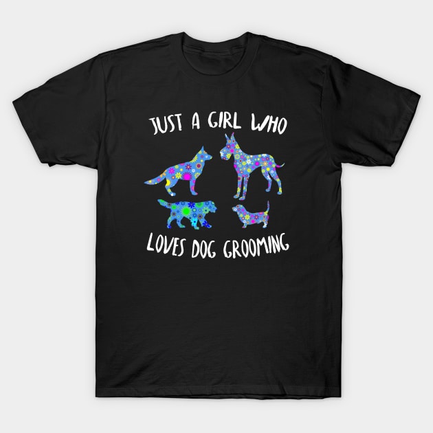 Just A Girl Who Loves Dog Grooming T-Shirt by Cartba